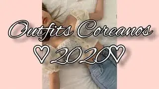 ♡ OUTFIT COREANOS 2020 ♡ (part6)