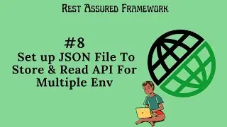#8. |Rest Assured Framework| Set up JSON File To Store & Read API For Multiple Env| 
