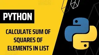 Python def example: Calculate Sum of Squares of elements in List 
