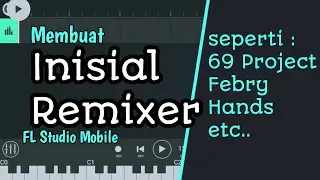 Cara membuat inisial remixer atau dj tag ( 69 project, febry hands, etc ) - FL Studio Mobile