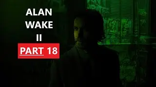 ALAN WAKE 2 Gameplay Walkthrough Part 18 [4K 60FPS PC] - No Commentary