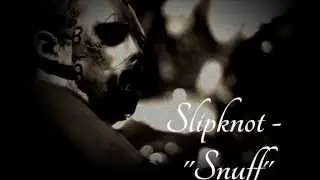 Slipknot - ''Snuff'' (LYRICS)