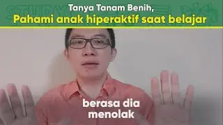 Pahami anak hiperaktif saat belajar | Tanya Tanam Benih | Tanam Benih Parenting