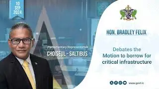 Hon. Bradley Felix, debates the motion to borrow for critical infrastruture