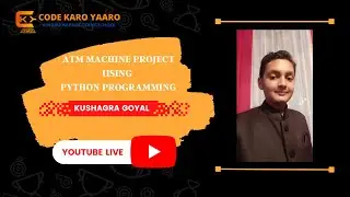 | CODEKAROYAARO | ATM MACHINE PROJECT USING PYTHON | KUSHAGRA GOYAL |