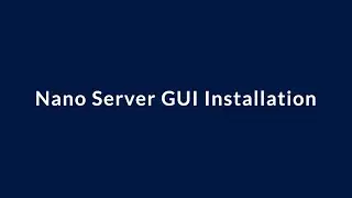 3. Nano Server GUI Installation | Windows Server 2016