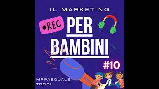 CONCETTI di Marketing - Il Marketing per Bambini 10^ Puntata