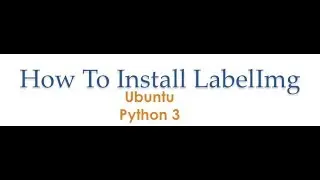 Tutorial How to Install LabelImg on Ubuntu, Python 3