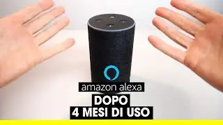 AMAZON ALEXA dopo 4 mesi con ECHO