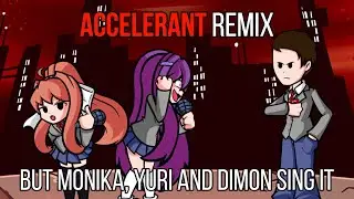 FNF Accelerant Remix but Monika, Yuri and Dimon Fox sing it! (REMASTERED)