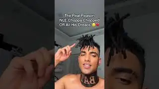 The Real Reason NLE Choppa Chopped Off All His Dreads: