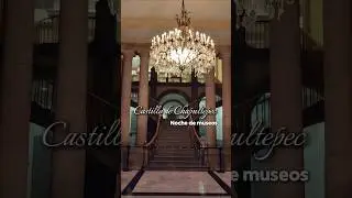 La noche de museos en el Castillo de Chapultepec es una experiencia que te recomiendo no saltarte
