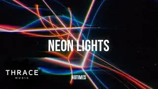 NOTIMES - Neon Lights (Official Audio)