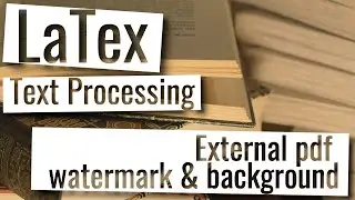 Latex Playlist - Background, import of external pdf documents and custom watermark in easy way