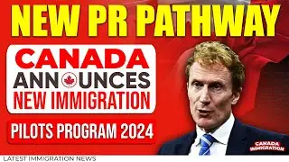 Canada Announces New Immigration Pilots Program 2024 : Canada New PR Pathway | IRCC