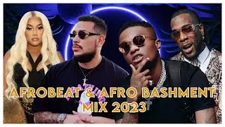 AFROBEATS MIX 2023, AFRO BASHMENT MIX, HIPHOP MIX,WIZKID,BURNA BOY,DAVIDO,STEFFLON DON,WSTRN,NSG,