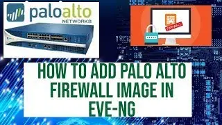 How to install Palo alto firewall images in EVE-NG