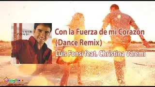 Luis Fonsi feat. Christina Valemi - Con la Fuerza de mi Corazón (Dance Remix)