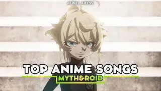 Top MYTH&ROID Anime Songs