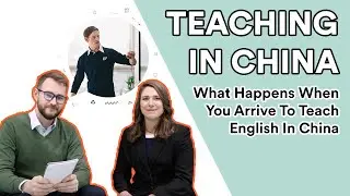 Teaching in China: What Happens When You Arrive To Teach English in China?