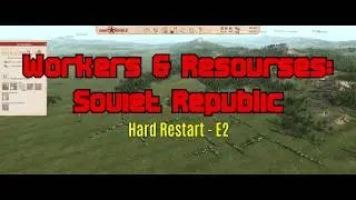 Workers & Resources: Soviet Republic - Hard Restart E2