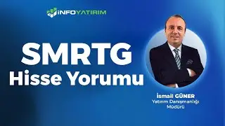 İsmail Güner'den SMRTG Hisse Yorumu 