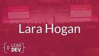 Leading by Speaking – Lara Hogan | The Lead Developer UK 2017