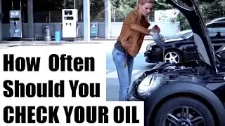 HOW OFTEN: To Check Your Engine Oil Level