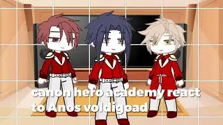 canon hero academy react to anos voldigoad