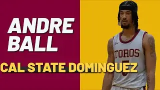 Andre Ball Cal State Dominguez Hills 2023-2024 Highlights