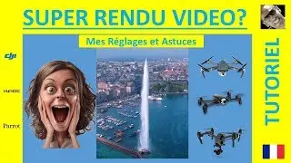 REGLAGES et ASTUCES  pour un super rendu video avec vos drones