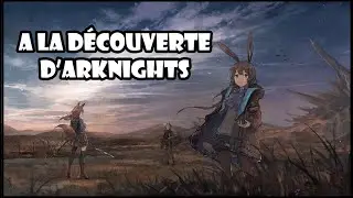 【Arknights】 A la découverte d'un nouveau type de Tower Defense !