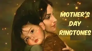 Mother's Day Special Ringtones 2019
