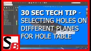 Solidworks 30 Sec Tech Tip - Selecting Holes on Different Planes for Hole Table