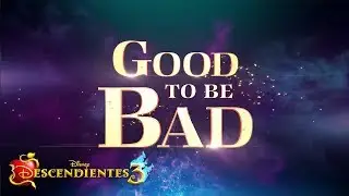 "Good to Be Bad" está llegando... | Descendientes 3