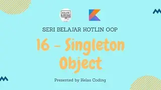 Belajar Kotlin OOP Bahasa Indonesia - 16 - Singleton Object