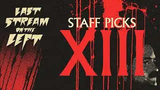 STAFF PICKS the 13th /// Last Stream on The Left /// February 18th, 2025