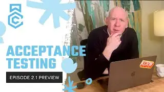 Acceptance Testing // Episode 2.1 Preview