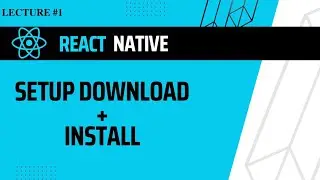 How to Download  and install React native Setup || Lecture#1| ITS Gujrat