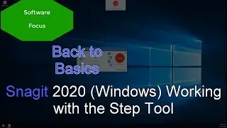 Software Focus - Back to Basics: Snagit 2020 (PC) Working with the Step Tool