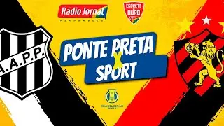 PONTE PRETA X SPORT AO VIVO, pelo CAMPEONATO BRASILEIRO, com o ESCRETE DE OURO DA RÁDIO JORNAL