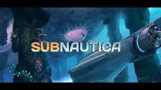 Subnautica прохождение и развлечение