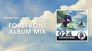 Monstercat 024 - Vanguard (Forefront Album Mix) [1 Hour of Electronic Music]