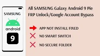 ALL SAMSUNG Android 9 FRP Unlock/Google Account Bypass - No SmartSwitch - No SecureFolder