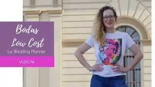 74. BODAS LOW COST - LA WEDDING PLANNER