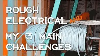 EP 9 : HOW TO RUN ELECTRICAL AND THE 3 MAIN CHALLENGES IN BUILDING A HOUSE SO FAR..