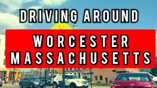 Driving Around: Worcester, Massachusetts