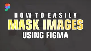 Mask Image and Text in Figma - How to mask in Figma tutorial