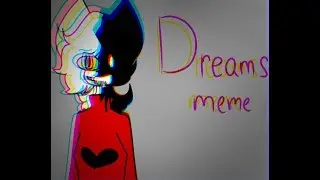 Dreams |meme| Ft. Crazy! Kami & Extra