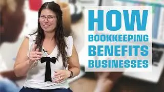 How Bookkeeping Benefits Businesses